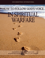 How To Follow Gods Voice In Spiritual Warfare 0991605454 Book Cover