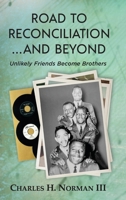 Road to Reconciliation... And Beyond Unlikely Friends Become Brothers 1954978820 Book Cover