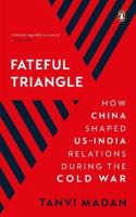 Fateful Triangle: How China Shaped Us-India Relations During the Cold War 0143457039 Book Cover