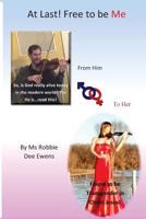 At Last! Free to Be Me 1514139146 Book Cover
