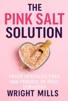 The Pink Salt Solution: Pasos sencillos para una pérdida de peso duradera (Spanish Edition) B0FQDD14R4 Book Cover