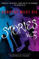 Dorothy Must Die: Stories Vol. 3 0062423835 Book Cover