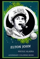 Elton John Legendary Coloring Book: Relax and Unwind Your Emotions with our Inspirational and Affirmative Designs (Elton John Legendary Coloring Books) B08CPBJXFR Book Cover