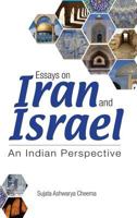 Essays on Iran and Israel: An Indian Perspective 9383649135 Book Cover