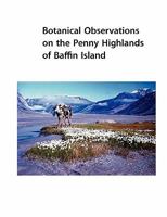 Botanical Observations on the Penny Highlands of Baffin Island: A historical document 3842318847 Book Cover