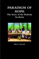 Paradigm of Hope - The Story of the Peabody Academy 1387146475 Book Cover