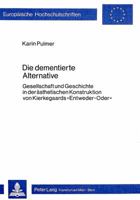 Die Dementierte Alternative: Gesellschaft Und Geschichte in Der Aesthetischen Konstruktion Von Kierkegaards «Entweder-Oder» 3820462716 Book Cover
