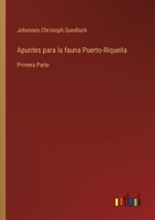 Apuntes para la fauna Puerto-Riqueña: Primera Parte 3368049801 Book Cover