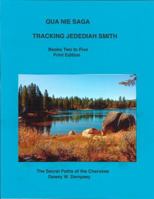 The Qua Nie Saga: Tracking Jedediah Smith: Books Two to Five Print Edition 0984905111 Book Cover