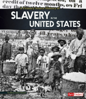 A Primary Source History of Slavery in the United States 1491418397 Book Cover