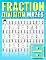 Fraction Division Mazes: An Entertaining Way to Learn and Practice Dividing Fractions | For Kids And Adults B0DLBFBBX4 Book Cover