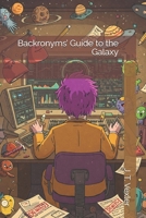 Backronyms’ Guide to the Galaxy B0F1KYZVDB Book Cover