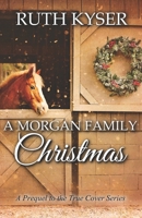 A Morgan Family Christmas: A Prequel to the True Cover Series B0CLGXJ9MH Book Cover