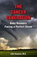 The Cancer Generation: Baby Boomers Facing a Perfect Storm 1938218108 Book Cover