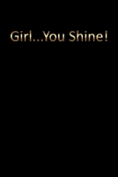 Girl...You Shine! Blank unruled journal notebook to write in for women 1679507370 Book Cover