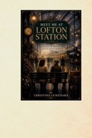 Meet Me at Lofton Station B0H6PPXYY7 Book Cover