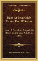 Buez Ar Pevar Mab Emon, Duc D'Ordon: Laqet E Form Eun Dragedi, Ha Reizet En Urz Gant A. L. M. L. (1848) 1149037237 Book Cover