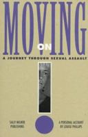 Moving on: A Journey Through Sexual Assault 1863511563 Book Cover
