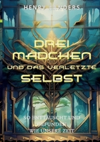 Drei Mädchen und das verletzte Selbst: So enttäuscht und gefunden wie unsere Zeit (German Edition) 3695170670 Book Cover