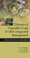 Diseases of Vegetable Crops and Their Integrated Management 9381450498 Book Cover