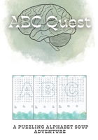 ABC Quest: A Puzzling Alphabet Soup Adventure B0CKVB9R2Y Book Cover