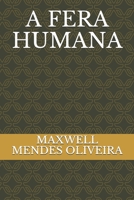 A FERA HUMANA (Portuguese Edition) B085DTFW3R Book Cover