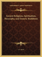 Ancient Religions, Spiritualism, Theosophy, and Esoteric Buddhism 142532021X Book Cover