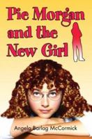 Pie Morgan and the New Girl 1413717829 Book Cover
