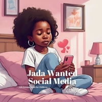 Jada Wanted Social Media: Helping Kids Understand Peer Pressure, Online Safety, and Why Childhood Comes First (Life Lessons Book for Children) B0FN8CYRH7 Book Cover