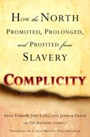Complicity: How the North Promoted, Prolonged, and Profited from Slavery 0345467833 Book Cover