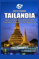 Descubrir Tailandia: Una Guía de Viaje Completa Para Explorar Lo Mejor de Tailandia 2024 B0CVD7XVX5 Book Cover