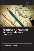 Podstawowe równania fizyczne i zlozone zjawiska (Polish Edition) 6209579523 Book Cover
