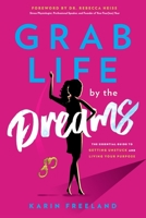 Grab Life by the Dreams B0CGMVJW9H Book Cover