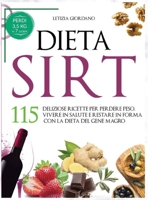 Dieta Sirt: 115 Deliziose Ricette per Perdere Peso, Vivere in Salute e Restare in Forma con la Dieta del Gene Magro 191410403X Book Cover