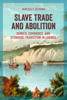 Slave Trade and Abolition: Gender, Commerce, and Economic Transition in Luanda 0299325806 Book Cover