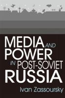 Media and Power in Post-Soviet Russia 0765608642 Book Cover