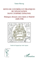 Rites de contrôle et pratiques de négociation dans l'empire espagnol: Dialogues distants entre Quito et Madrid (1650-1750) (Recherches Amériques Latines) (French Edition) 2343040079 Book Cover