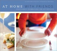 At Home With Friends: Spontaneous Celebrations for Any Occasion 0811833445 Book Cover