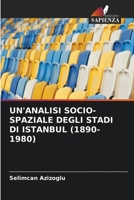 Un'analisi Socio-Spaziale Degli Stadi Di Istanbul (1890-1980) 6205748207 Book Cover