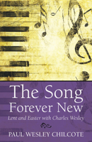 The Song Forever New: Lent and Easter With Charles Wesley 0819223735 Book Cover