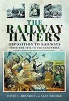 The Railway Haters: Opposition to Railways, from the 19th to 21st Centuries 1526700204 Book Cover