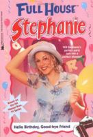 Hello Birthday, Good-Bye Friend (Full House: Stephanie, #30) 0671021605 Book Cover