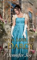 Win, Lose, or Darcy: A Pride & Prejudice Variation 1944795758 Book Cover