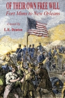Of Their Own Free Will: Fort Mims to New Orleans B0FSLF5VV7 Book Cover