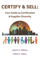 Certify & Sell: Your Guide to Certification & Supplier Diversity 0578816512 Book Cover