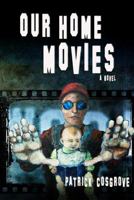 Our Home Movies: A Novel 0692782206 Book Cover