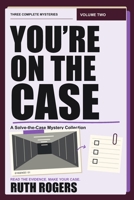 You’re on the Case: Volume Two: A Solve-the-Case Mystery Collection B0HJNL9RRB Book Cover