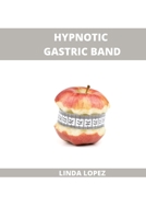 Hypnotic Gastric Band: Crave Healthy Food and Be Motivated to Exercise 1802102655 Book Cover