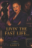 Livin' The Fast Life...One Last Time B0HC48Q3CN Book Cover