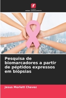 Pesquisa de biomarcadores a partir de péptidos expressos em biópsias B0CHL7DLGL Book Cover